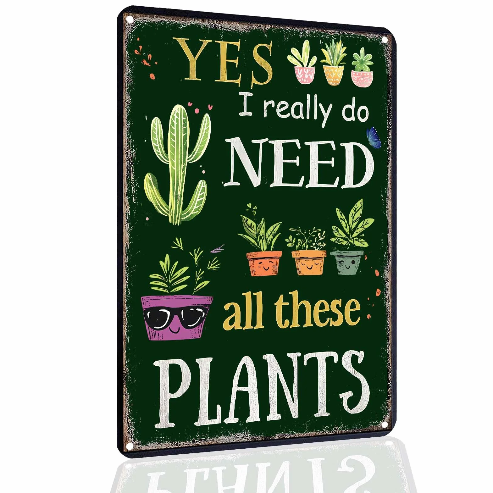 Śmieszne znaki ogrodowe na zewnątrz - Yes I Really Do Need All These Plant Plakat Metalowy znak na patio, podwórko, patio i werandę 30 x 20 cm