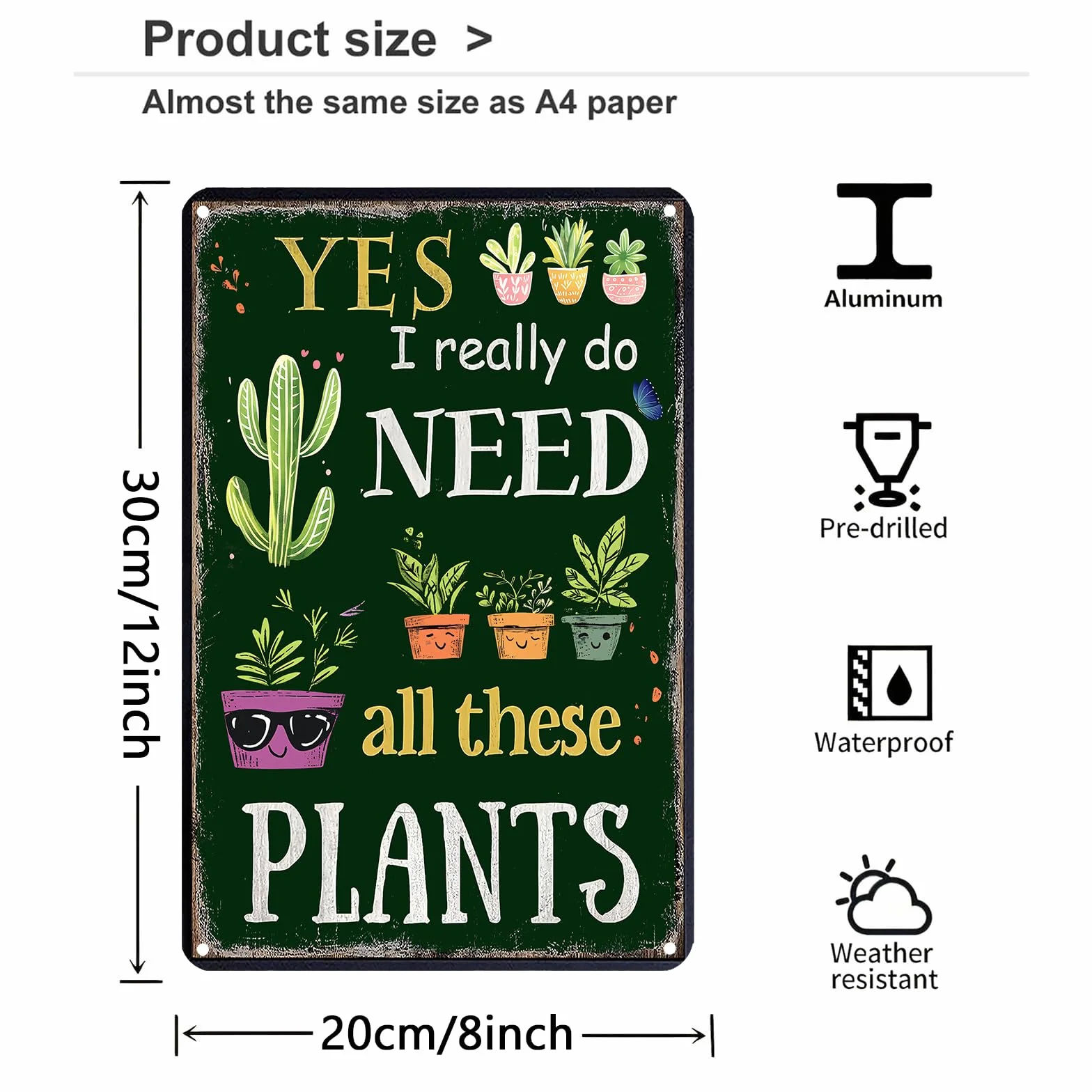 Śmieszne znaki ogrodowe na zewnątrz - Yes I Really Do Need All These Plant Plakat Metalowy znak na patio, podwórko, patio i werandę 30 x 20 cm